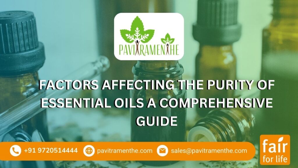 Factors Affecting the Purity of Essential Oils